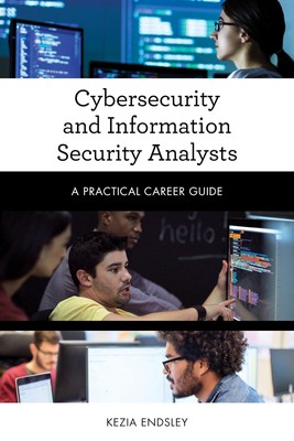 Cybersecurity and Information Security Analysts (Practical Career Guides)