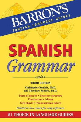 Spanish Grammar: Beginner, Intermediate, and Advanced Levels (Barron's Gramm...