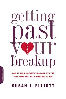 Getting Past Your Breakup: How to Turn a Devastating Loss into the Best Thin...