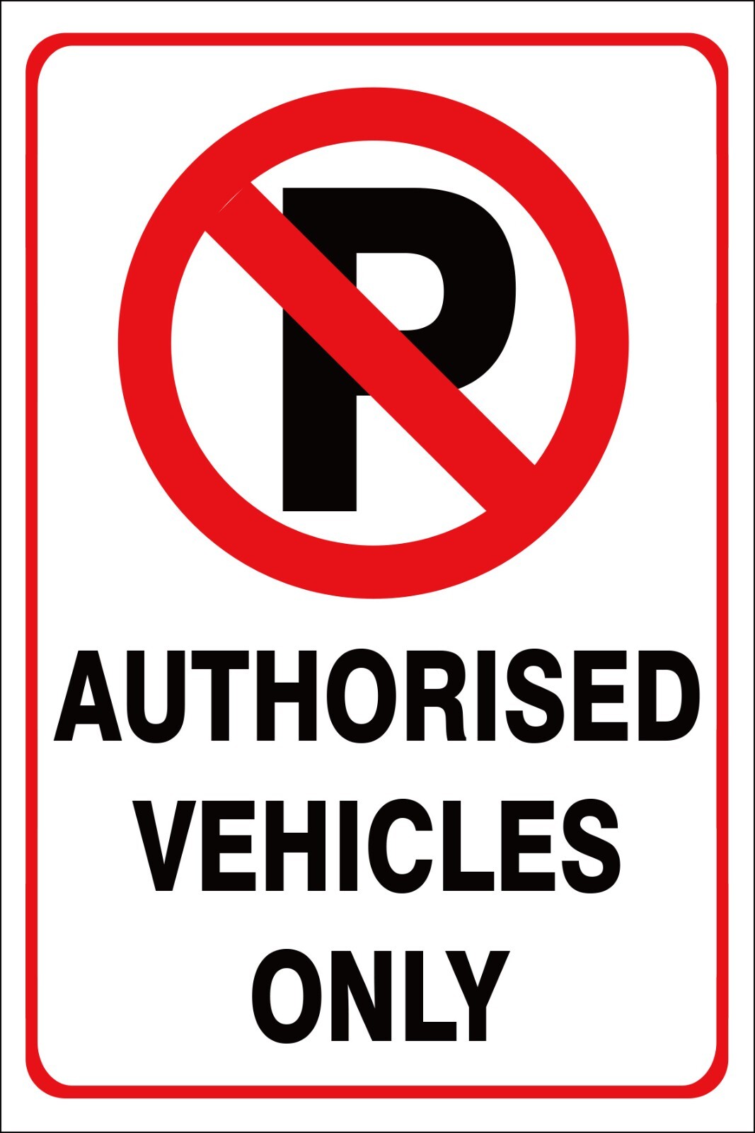 No Parking Authorized Vehicles Only Sign 5mm Corflute Metal Various Sizes