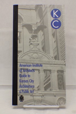 The American Institute of Architects Guide to Kansas City Architecture & Pub...