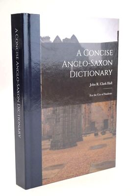 A CONCISE ANGLO-SAXON DICTIONARY - Hall, John R. Clark