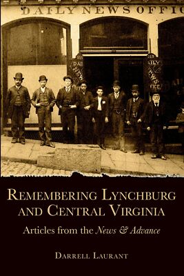 NEW The History Press Remembering Lynchburg and Central Virginia, VA 97815962908
