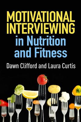 Motivational Interviewing in Nutrition and Fitness-Dawn Clifford, Laura Curtis