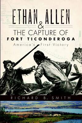 NEW The History Press Ethan Allen & the Capture of Fort Ticonderoga, NY 97815962