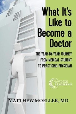 What It's Like to Become a Doctor: A Year-by-Year Journey from Medical Stude...