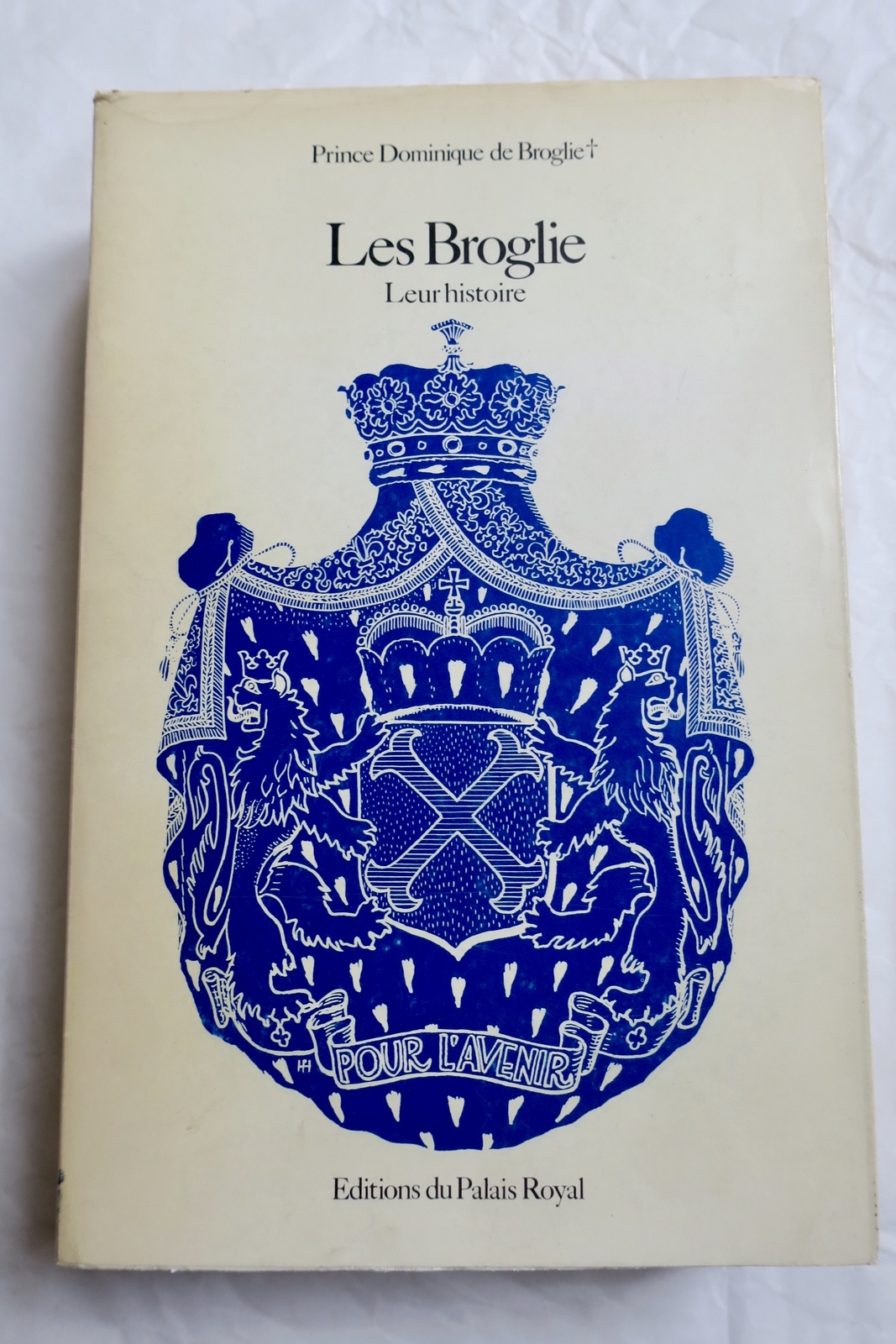Les Broglie. Leur histoire. Préface de la comtesse Jean Pange