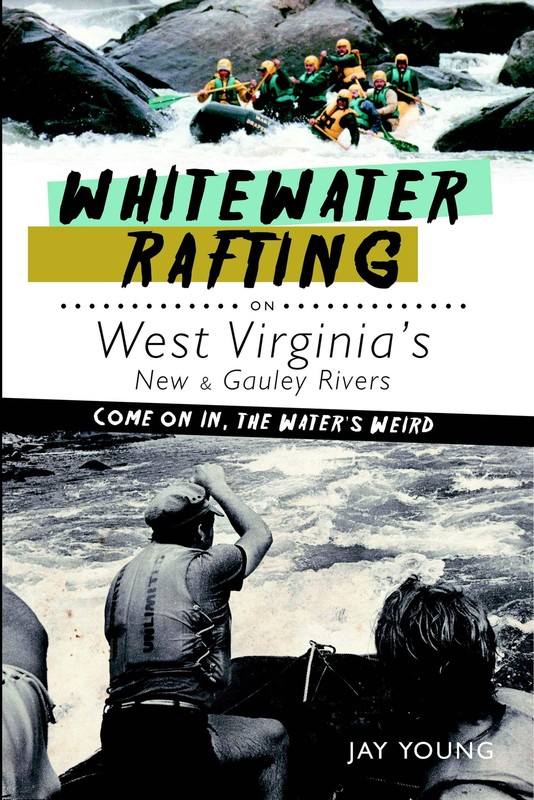 NEW The History Press Whitewater Rafting on West Virginia's New