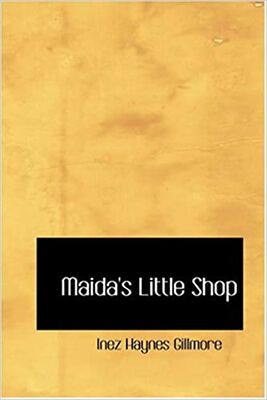 Maida's Little Shop Gillmore, Inez Haynes
