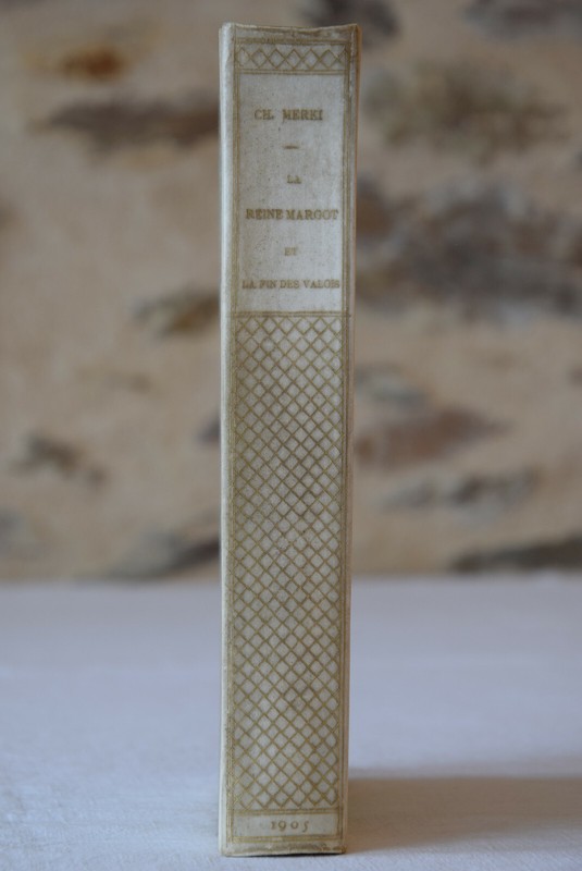 La Reine Margot Et La Fin Des Valois - Charles Merki - Plon - 1905