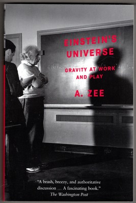 Einstein's Universe: Gravity at Work and Play ~ Zee, A. PB