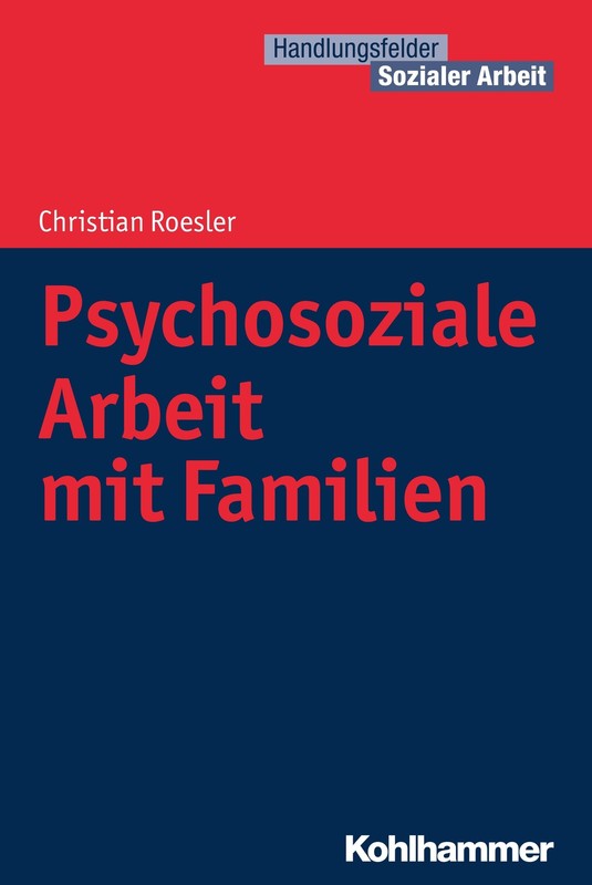Psychosoziale Arbeit Mit Familien (Handlungsfelder Sozialer Arbeit) Christi ...