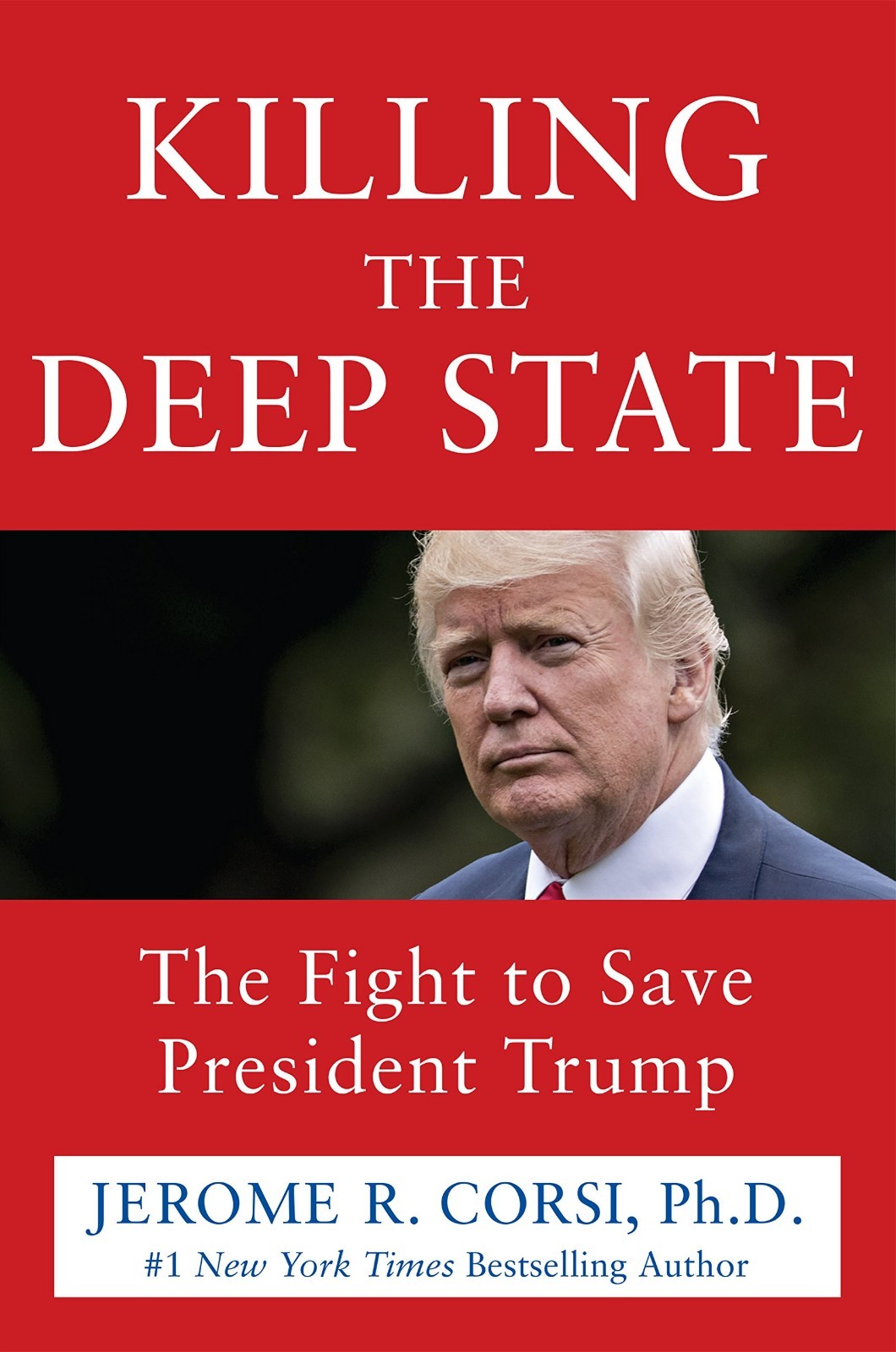 Killing The Deep State The Fight To Save By Jerome R. Corsi Ph.D. Hardcover New