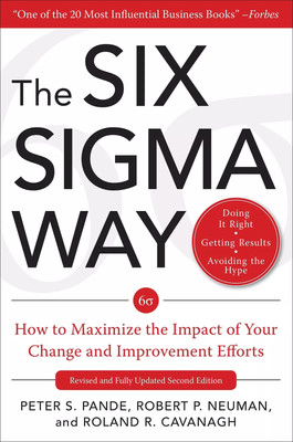 The Six Sigma Way: How to Maximize the Impact of Your Change and Improvement...