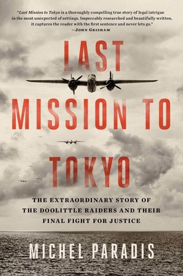 Last Mission to Tokyo: The Extraordinary Story of the Doolittle Raiders and ...