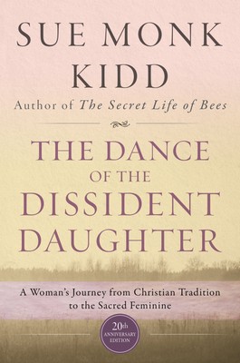 The Dance of the Dissident Daughter: A Woman's Journey from Christian Tradit...