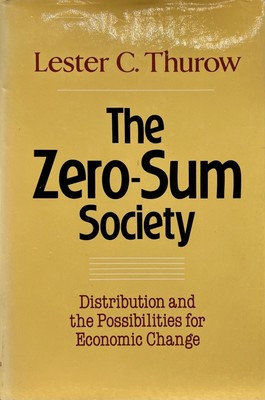 The Zero-Sum Society: Lester C. Thurow - 1980 HCDJ 1st Ed. 1st Printing -