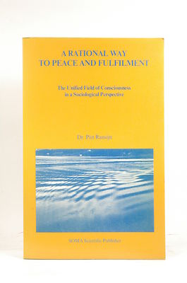 A rational way to peace and fulfilment: The unified field of consciousness in a 
