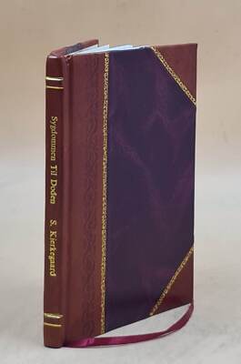 Sygdommen Til D?Den : En Christelig Psychologisk Udvikling Til O [Leather Bound]