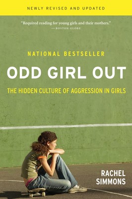 Odd Girl Out, Revised and Updated: The Hidden Culture of Aggression in Girls