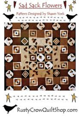 Rusty Crow Quilt Shop SAD SACK FLOWERS  Quilt Pattern