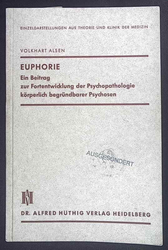 Euphorie. Ein Beitrag Zur Fortentwicklung Der Psychopathologie KÃ¶Rperlich BegrÃ¼N
