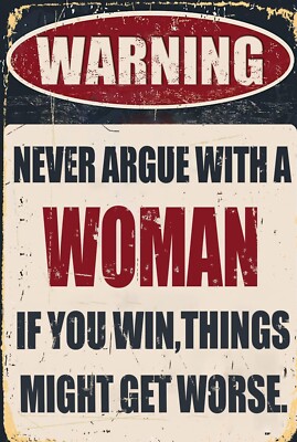 Never Argue With A Woman Funny 8'' x 12'' Aluminum Metal Sign