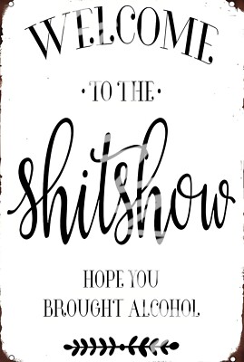 Welcome To The Sh!t Show Funny Sign 8'' x 12'' Aluminum Sign
