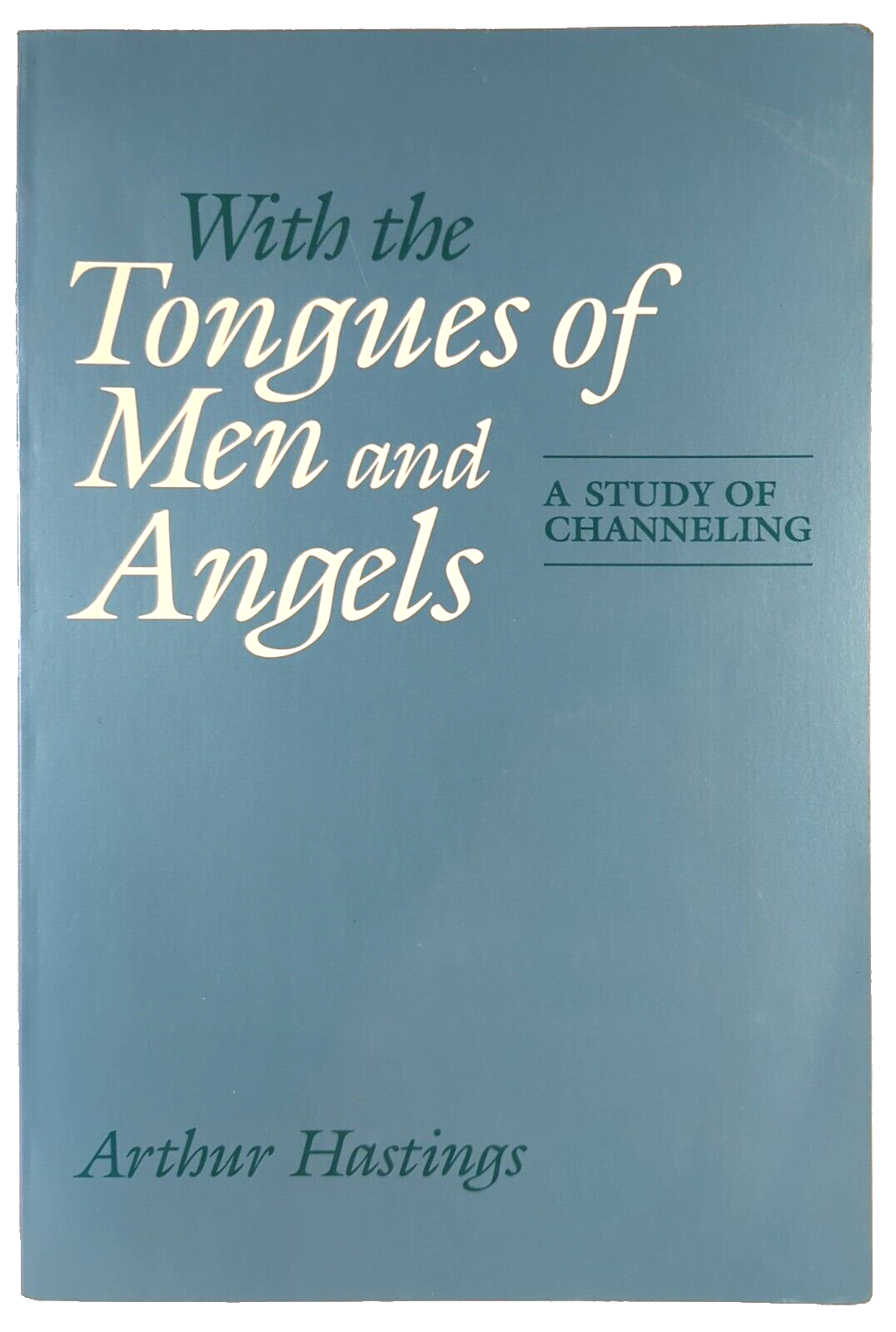 With The Tongues Of Men And Angels by Arthur Hastings