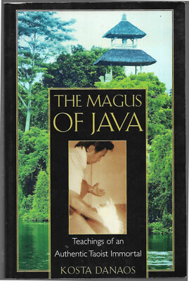The Magus of Java : Teachings of an Authentic Taoist Immortal Kosta Danaos PB