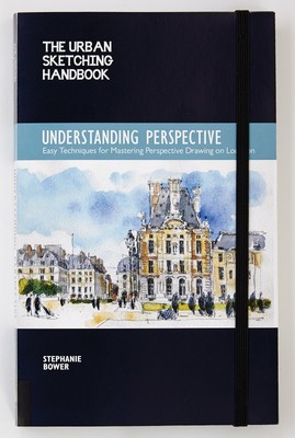 The Urban Sketching Handbook Understanding Perspective: Easy Techniques for ...
