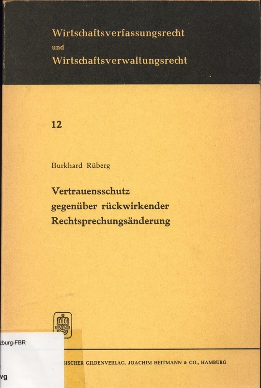 Vertrauensschutz GegenÃ¼Ber RÃ¼Ckwirkender RechtsprechungsÃ¤Nderung RÃ¼Berg, Burkhar