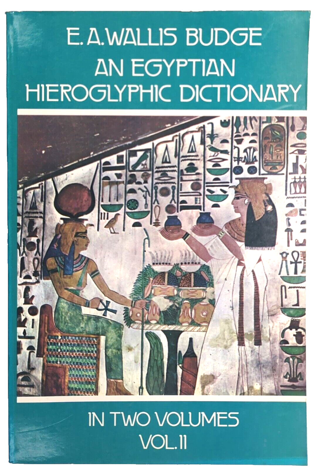 An Egyptian Hieroglyphic Dictionary by E.A. Wallis Budge
