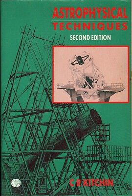 Astrophysical Techniques, 2nd Edition by Kitchin/Astronomy/Like New/HB/Illustra.