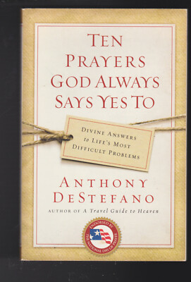 Ten Prayers God Always Says Yes To: Answers to Life's Difficult Problems LN