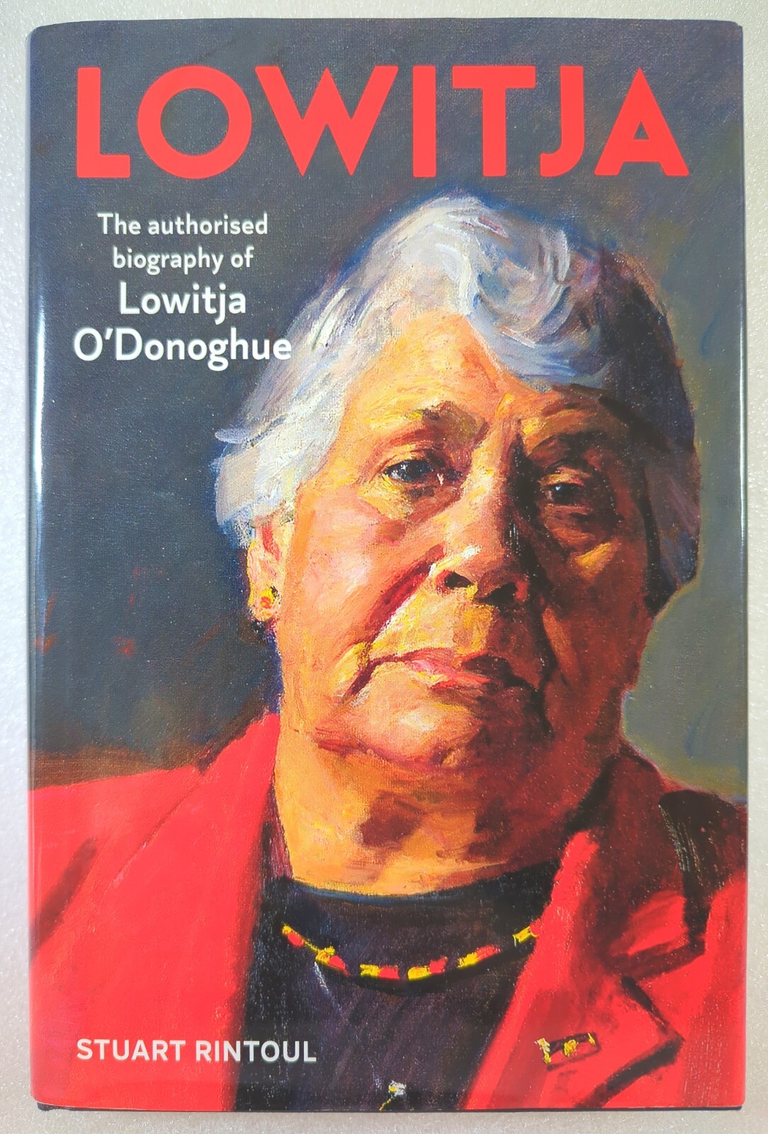 Lowitja : the Authorised Biography of Lowitja O'donoghue by Stuart Rintoul