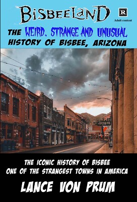 Bisbeeland, Bisbee, Arizona, weird, history, mining, hippies, drug culture, pot