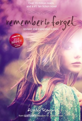 Remember to Forget, Revised and Expanded Edition: from Wattpad sensation @_s...