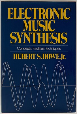 Electronic Music Synthesis: Concepts Facilities Technique HUBERT HOWE 1st Ed NF