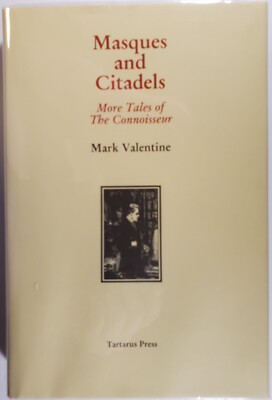 Mark Valentine - MASQUES AND CITADELS: MORE TALES OF THE CONNOISSEUR [Signed]