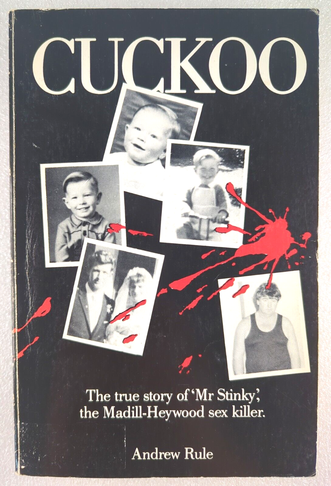 Cuckoo: The True Story Of Mr Stinky The Madill Heywood Sex Killer by Andrew Rule