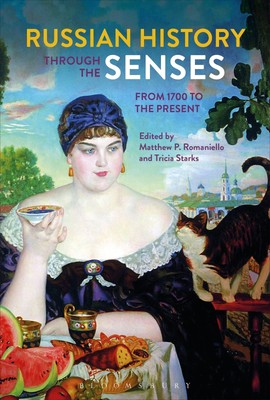 Russian History through the Senses: From 1700 to the Present [Paperback]