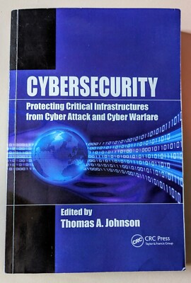 Cybersecurity: Protecting Critical Infrastructures from Cyber Attack and Cyber W