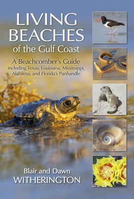 Living Beaches of the Gulf Coast: A Beachcombers Guide including Texas, Loui...