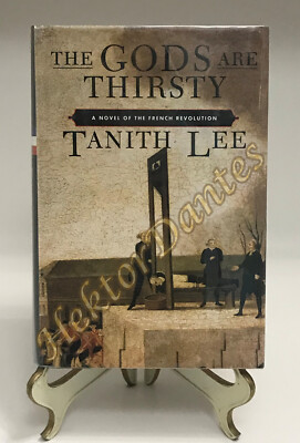 The Gods are Thirsty: A Novel of the French Revolution by Tanith Lee (1996, HC)