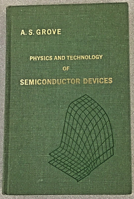 Physics & Technology of Semiconductor Devices, 1967 by A.S. Grove, Wiley HC Vntg