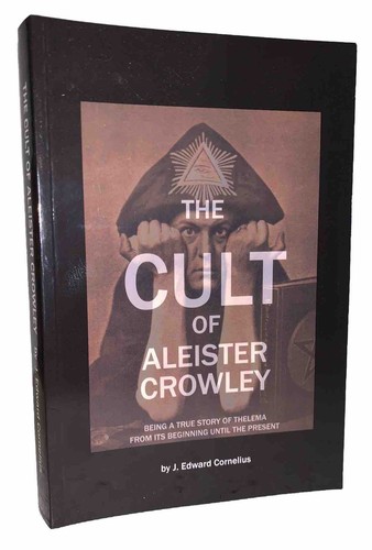 SIGNED, THE CULT OF ALEISTER CROWLEY, by J EDWARD CORNELIUS