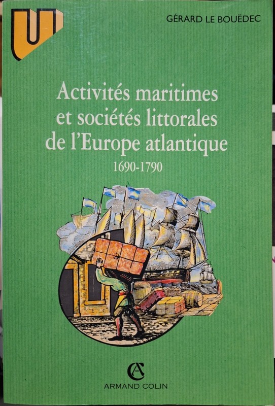  ActivitÃ©S Maritimes Et SociÃ©TÃ©S Littorales De LâEurope Atlantique (1690-1790).