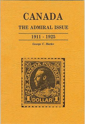 ''Canada: The Admiral Issue, 1911-1925'' by Marler - $10.00  **NEW** - POSTPAID