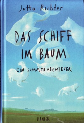 Das Schiff Im Baum: ein Sommerabenteuer Jutta Richter Hardcover